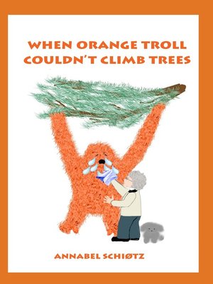 cover image of When Orange Troll Couldn't Climb Trees